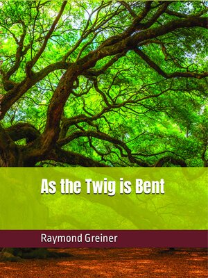 cover image of As the Twig is Bent